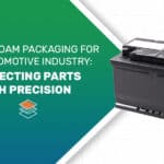 Custom Foam Packaging for the Automotive Industry: Parts with Precision